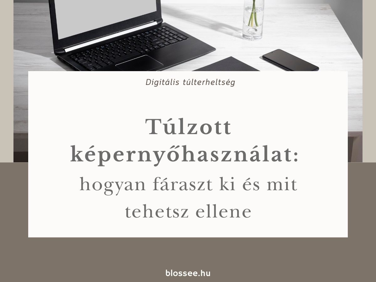 túlzott képernyőhasználat és digitális túlterheltség a mindennapokban