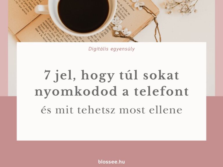 7 jel, hogy sokat használod a telefonodat és mit tehetsz ellene