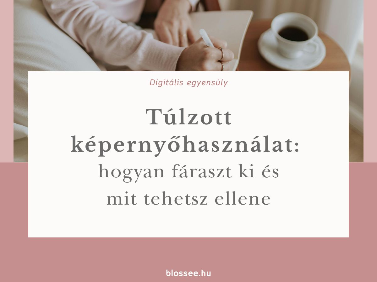 túlzott képernyőhasználat és digitális túlterheltség a mindennapokban